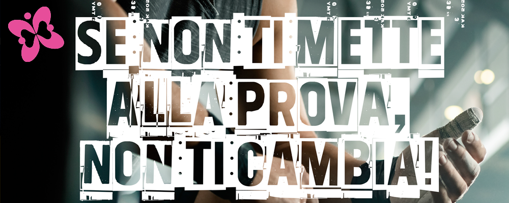Se non ti mette alla prova, non ti cambia!