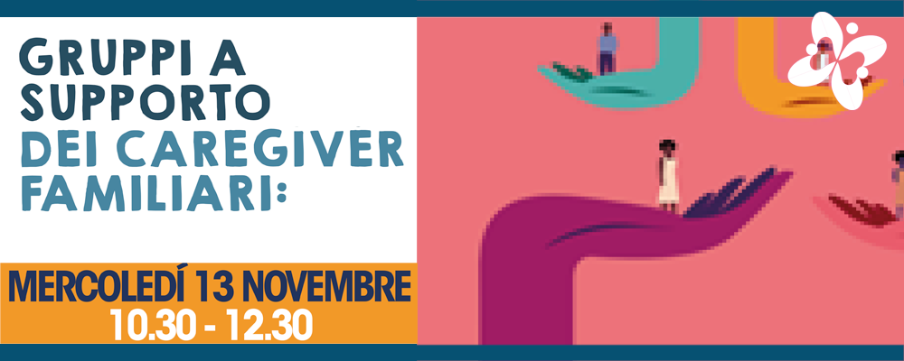 Gruppi a Supporto dei Caregiver Familiari, il 13 novembre...