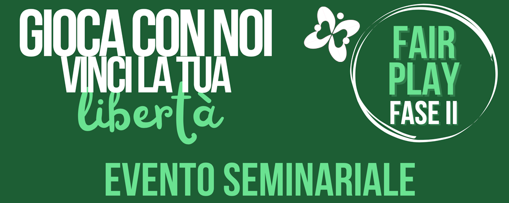 FAIR PLAY FASE II, EVENTO SEMINARIALE DI CHIUSURA LAVORI